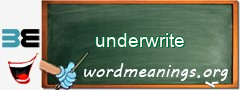 WordMeaning blackboard for underwrite